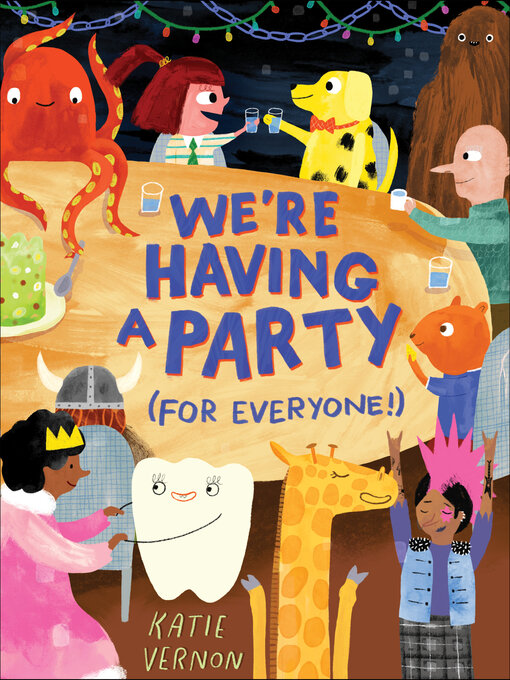 Title details for We're Having a Party (for Everyone!) by Katie Vernon - Available